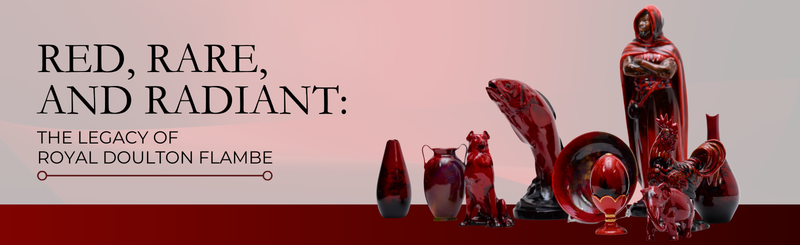 Red, Rare, and Radiant: The Legacy of Royal Doulton Flambe